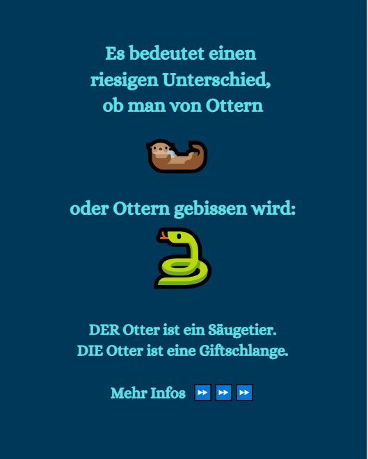 Photo by @barbara.rath_barbara.namor on July 31, 2025. Text „Es bedeutet einen riesigen Unterschied, ob man Ottern oder Ottern gebissen wird. DER Otter ist ein Säugetier. DIE Otter ist eine Giftschlange. Icons von Otter und Schlange hinter jeweiligem Text.